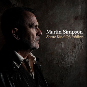 Some Kind of Jubilee , Martin Simpson