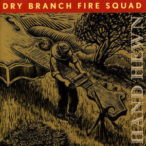 Hand Hewn , Dry Branch Fire Squad