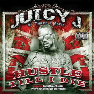 Hustle Till I Die [Explicit Content] , Juicy J
