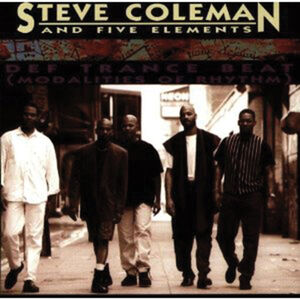 Def Trance Beat: Modalities of Rhythm , Steve Coleman