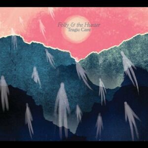 Tragic Care , Folly & The Hunter