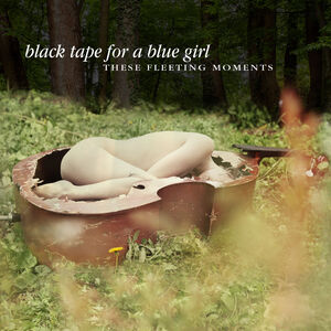 These Fleeting Moments , Black Tape for a Blue Girl