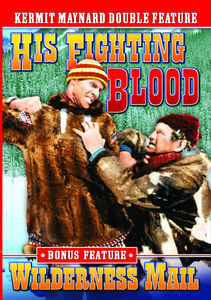 Kermit Maynard: His Fighting Blood / Wilderness , Kermit Maynard