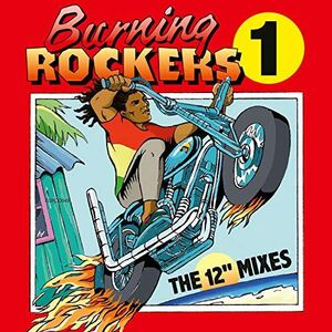 Burning Rockers: The 12 Inch Singles (Various Artists) , Various Artists