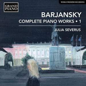 Complete Piano Works 1 , Julia Severus