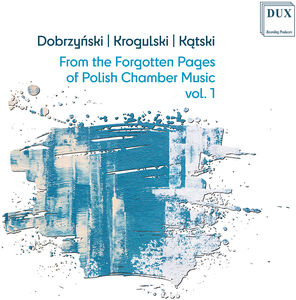 From the Forgotten Pages of Polish Chamber Music 1 , Andrzej Wojciechowski
