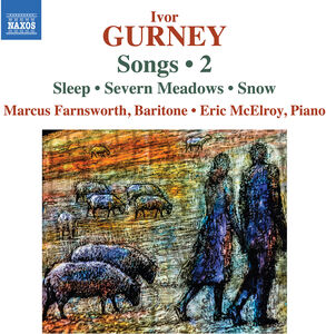 Gurney: Songs, Vol. 2 , Marcus Farnsworth