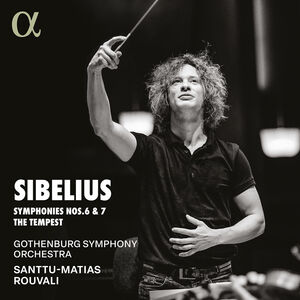 Sibelius: Symphonies Nos. 6 & 7; The Tempest , Santtu-Matias Rouvali