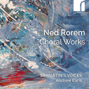 Ned Rorem: Choral Works , St Martin's Voices