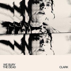 We Bury The Dead , Clark