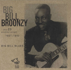 Big Bill Blues: His 23 Greatest Hit Songs 1927-1942 , Big Bill Broonzy