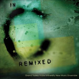 Riley, Terry : In C Remixed , Grand Valley State University New Music Ensemble