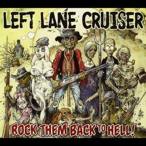 Rock Them Back to Hell , Left Lane Cruiser