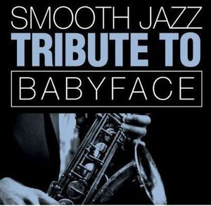 Smooth Jazz Tribute Babyface , The Smooth Jazz All Stars