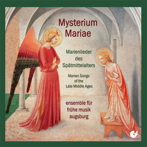 Marian Songs of the Late Middle Ages , Ensemble f r fruhe Musik Augsburg