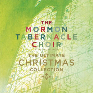 The Ultimate Christmas Collection , Mormon Tabernacle Choir