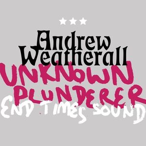 Unknown Plunderer / End Times Sound , Andrew Weatherall