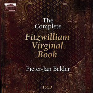 Complete Fitzwilliam Virginal , Pieter-Jan Belder