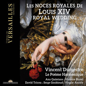 Les Noces Royales de Louis Xiv , Vincent Dumestre