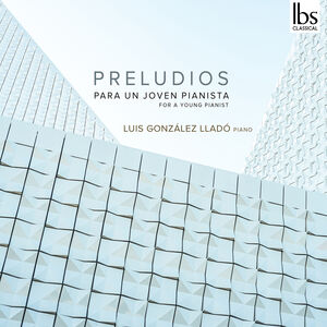 Preludios for a Young Pianist , Luis Gonzalez Llado
