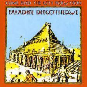 Paradise Discotheque , Crime & the City Solution
