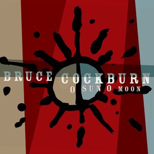 O Sun O Moon , Bruce Cockburn