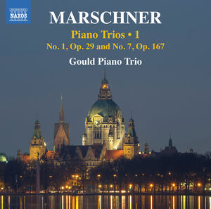 Marschner: Piano Trios, Vol. 1 , Gould Piano Trio