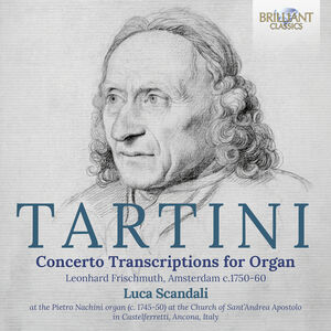 Tartini: Concerto Transcriptions for Organ (Leonhard Frischmuth, Amsterdam c. 1750-60) , Luca Scandali