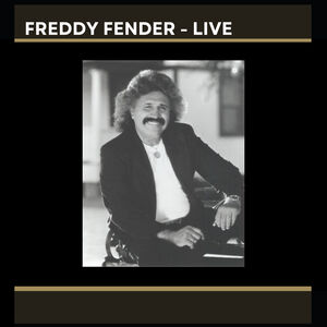 Freddy Fender - LIVE , Freddy Fender