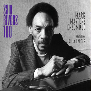 Sam Rivers 100 , Mark Masters
