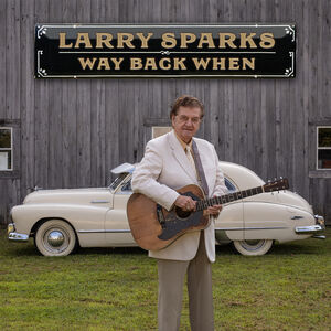 Way Back when , Larry Sparks