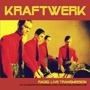 Radio, Live Transmission: Live At Muziekcentrum Vredenburg, Utrecht, Netherlands, December 10, 1981 - FM Broadcast , Kraftwerk