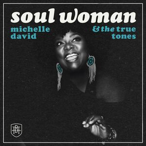 Soul Woman , Michelle David & The True-tones