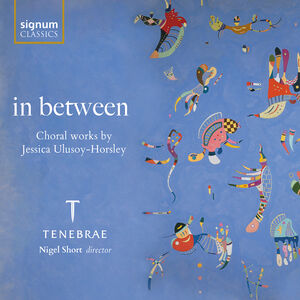 in between - Choral works by Jessica Ulusoy-horsley , Tom Herring