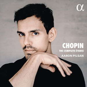 Chopin: The Complete Etudes , Aaron Pilsan