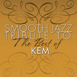 Smooth Jazz tribute to KEM the Best Of , Smooth Jazz Tribute