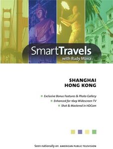 Smart Travels Pacific Rim With Rudy Maxa: Shanghai /  Hong Kong