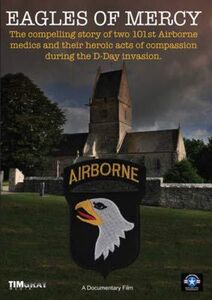 Eagles of Mercy The Compelling Story of Two Airborne Medics & theirHeroic Acts During D-Day