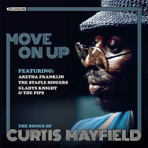 MOVE ON UP The Songs of Curtis Mayfield , Various Artists
