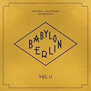 Babylon Berlin (Original Television Soundtrack, Vol. II)