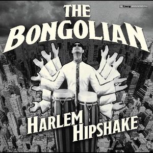 Harlem Hipshake , Bongolian