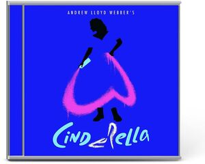 Cinderella: The Musical - London Cast , Andrew Lloyd Webber