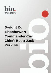 Biography: Dwight D. Eisenhower: Commander-in-Chief