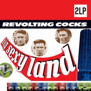 Big Sexy Land , Revolting Cocks