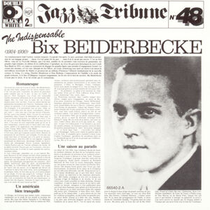 Indispensable Bix Beiderbecke (1925-1930) , Bix Beiderbecke