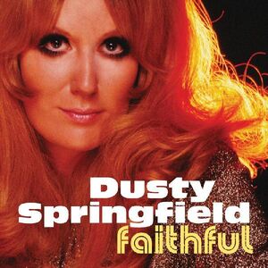 Faithful , Dusty Springfield