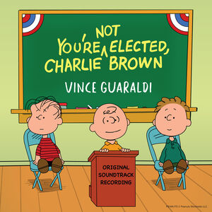 You're Not Elected, Charlie Brown (Original Soundtrack) , Vince Guaraldi