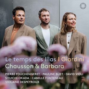 Chausson & Barbara: Le temps des lilas , Pierre Fouchenneret