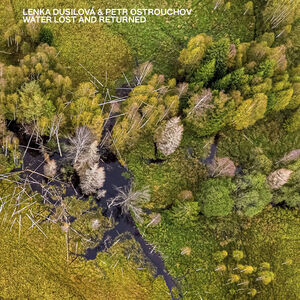 Water Lost & Returned , Petr Ostrouchov