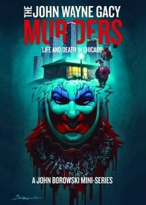 The John Wayne Gacy Murders: Life And Death In Chicago